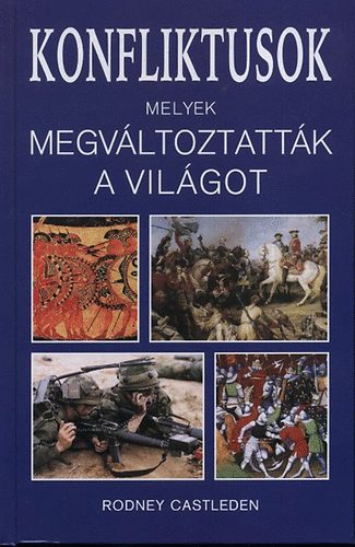 Rodney Castleden - Konfliktusok, melyek megvltoztattk a vilgot