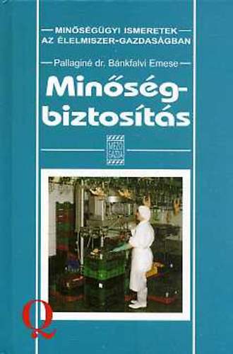 Pallagin� dr. B�nkfalvi Emese - Min�s�gbiztos�t�s (Min�s�g�gyi ismeretek az �lelmiszer-gazdas�gban)
