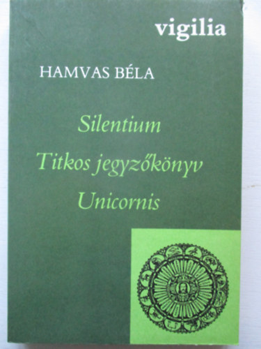 Hamvas Bla - Silentium - Titkos jegyzknyv - Unicornis