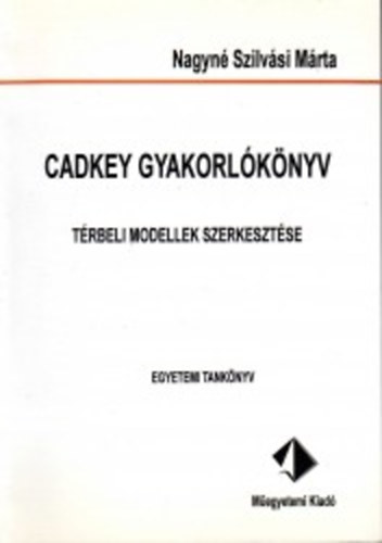 Nagyndr.szilvsi Mrta - CADKEY gyakorlknyv - Trbeli modellek szerkesztse