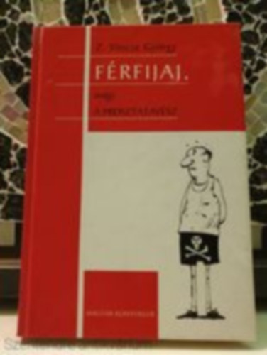 Z. Gy�rgy Vincze - F�rfijaj, avagy a prosztatav�sz (Saj�t k�ppel)