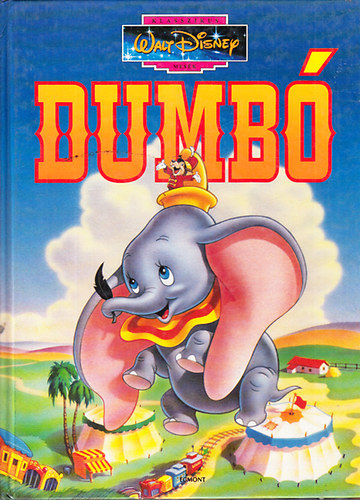 Walt Disney - Dumbó (Klasszikus Walt Disney mesék 1.)