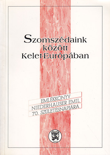 Glatz Ferenc   (szerk.) - Szomsz�daink k�z�tt Kelet-Eur�p�ban