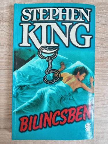 Szappanos Gbor  Stephen King (szerk.), Sznt Judit (ford.) - Bilincsben - Els magyar nyelv kiads! (Gerald's Game) - Sznt Judit fordtsban