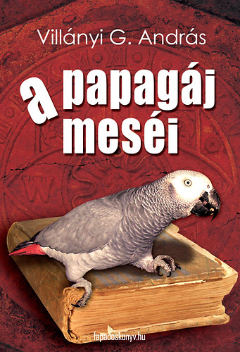 Vill�nyi G. Andr�s - A papag�j mes�i