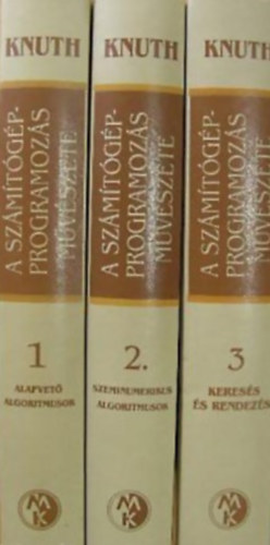 Donald E. Knuth - A sz�m�t�g�p-programoz�s m�v�szete 1-3. (ALAPVET� ALGORITMUSOK, SZEMINUMERIKUS ALGORITMUSOK, KERES�S �S RENDEZ�S)