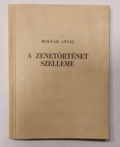 Moln�r Antal - A zenet�rt�net szelleme.