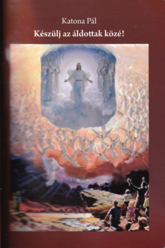 Katona Pl - Kszlj az ldottak kz