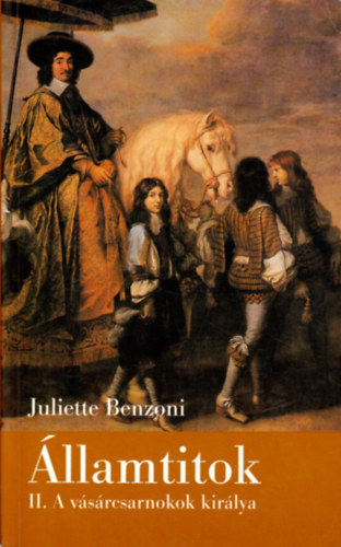 Juliette Benzoni - Államtitok II: A vásárcsarnokok királya