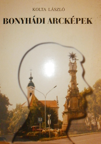 Kolta L�szl� - Bonyh�di arck�pek