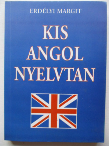 Erd�lyi Margit - Kis angol nyelvtan