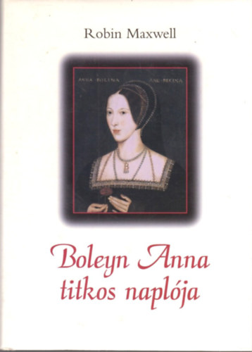 Robin Maxwell - Boleyn Anna titkos napl�ja
