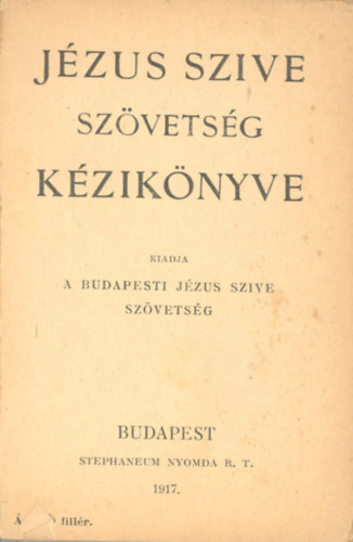 Zsiros Ferenc S. J. - A Jzus Szive Szvetsg kis kziknyve