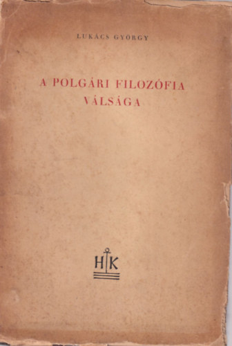 Luk�cs Gy�rgy - A polg�ri filoz�fia v�ls�ga