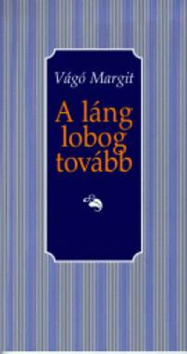 Vágó Margit - A láng lobog tovább