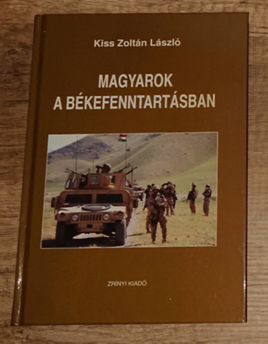 Kiss Zoltán László - Magyarok a békefenntartásban