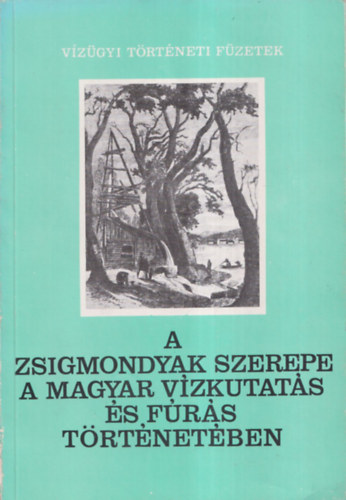 Cs�th B�la - A Zsigmondyak szerepe a magyar v�zkutat�s �s f�r�s t�rt�net�ben (dedik�lt)