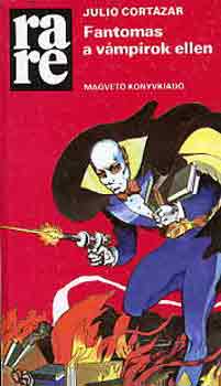 Julio Cort�zar - Fantomas a v�mp�rok ellen
