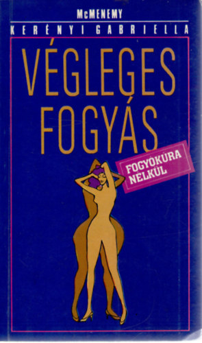 McMenemy; Ker�nyi Gabriella - V�gleges fogy�s fogy�k�ra n�lk�l