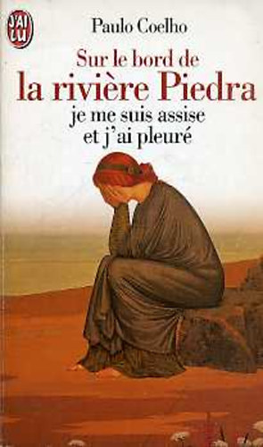 Paulo Coelho - Sur le bord de la rivi�re Piedra je me siu assise et j'ai pleur�