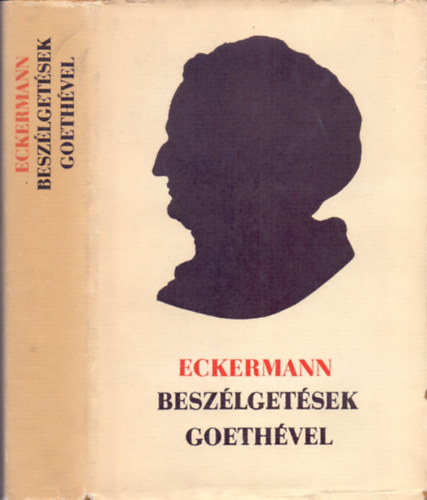 Johann Peter Eckermann - Besz�lget�sek Goeth�vel