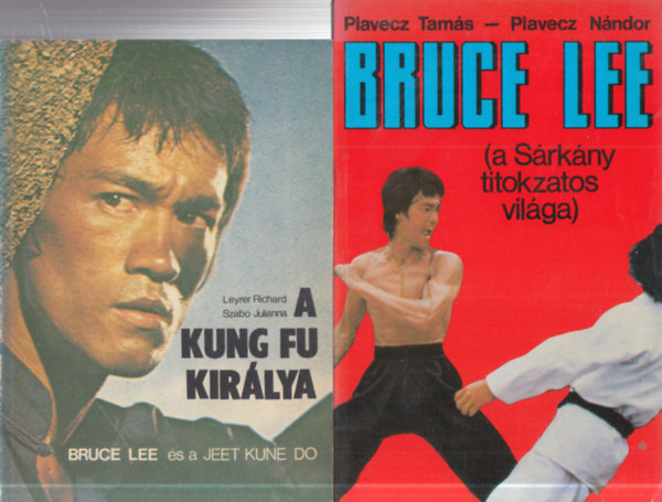 Plavecz Tams-Plavecz Nndor, Leyrer Richard-Szab Julianna - 2 db. Bruce Lee knyv: Bruce Lee (A Srkny titokzatos vilga) + A Kung Fu kirlya - Bruce Lee s a Jeet Kune Do