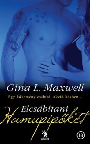 Gina L. Maxwell - Elcs�b�tani Hamupip�k�t - Egy k�kem�ny cs�b�t�, akci� k�zben... (Seducing Cinderella)