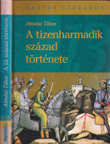Almási Tibor - A tizenharmadik század története (magyar századok)