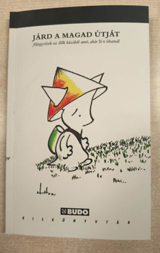 Zsolt P�ter - J�rd a magad �tj�t (feljegyz�sek az �l�k h�z�b�l, amit ak�r Te is �rhatn�l)