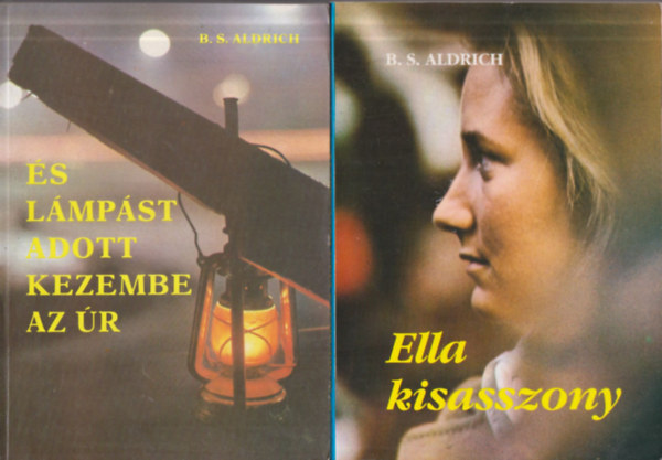 B. S. Aldrich - �s l�mp�st adott kezembe az �r + Ella kisasszony (2m�)