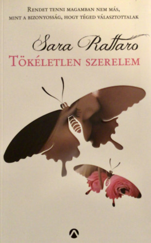 Sara Rattaro - T�k�letlen szerelem