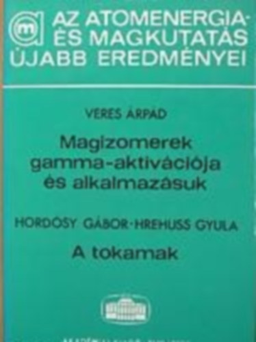 Veres rpd; Hordsy Gbor; Hreuss Gyula - Magizomerek gamma-aktivcija s alkalmazsuk; A tokamak
