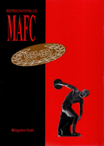 Pterfalvi Lajos; Nemesdarczi Istvn - MAFC - Megyetemi Atltikai s Football Club, 1897-1997