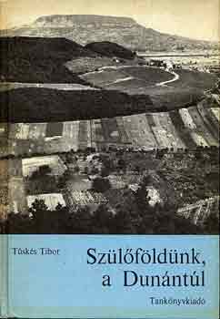 T�sk�s Tibor - Sz�l�f�ld�nk, a Dun�nt�l