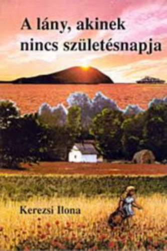 Kerezsi Ilona - A l�ny, akinek nincs sz�let�snapja