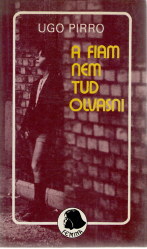 Ugo Pirro - A fiam nem tud olvasni