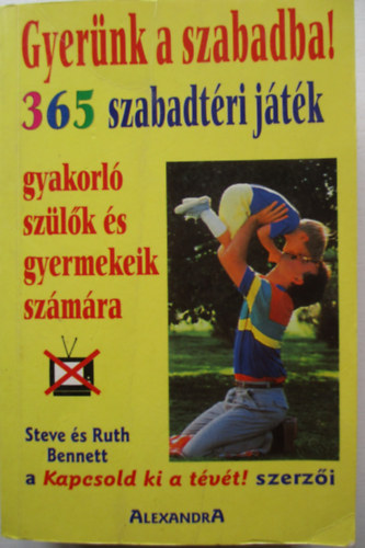 Steve s Ruth Benneth - Gyernk a szabadba! 365 szabad jtk