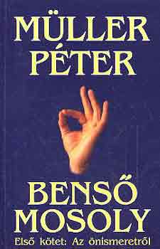 Mller Pter - Bens mosoly - Els ktet: Az nismeretrl