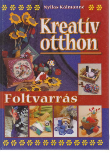 Nyilas Klmnn - Kreatv otthon - Foltvarrs