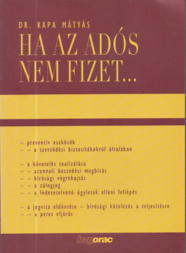 Dr Kapa Mátyás - Ha az adós nem fizet...