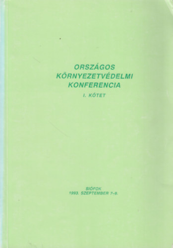 Vcsi Barnabs  (szerk.) - Orszgos Krnyezetvdelmi Konferencia I. ktet
