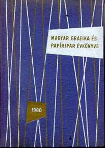 Lengyel Lajos  (szerk.) - A magyar grafika s papripar vknyve 1960