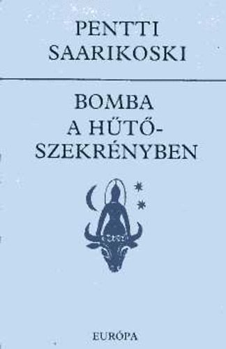 Pentti Saarikoski - Bomba a htszekrnyben. Vlogatott versek