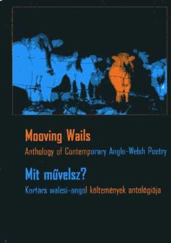 Kovács Kinga - Tracikievicz Zsófia (szerk.) - Mooving Wails - Mit művelsz?