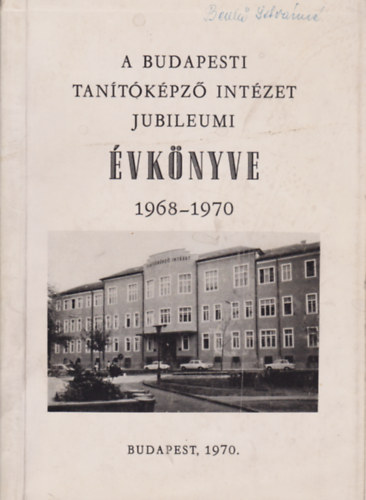 Nbrdi Istvn  (szerk.) - A Budapesti Tantkpz Intzet jubileumi vknyve 1968-1970