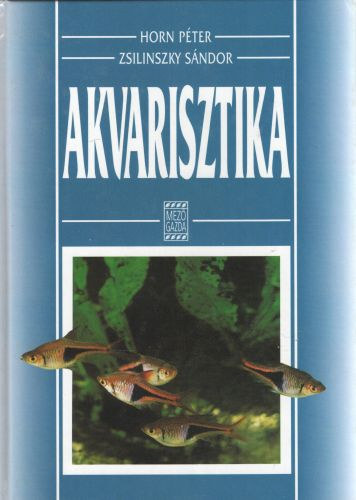 Horn Pter; Zsilinszky Sndor - Akvarisztika