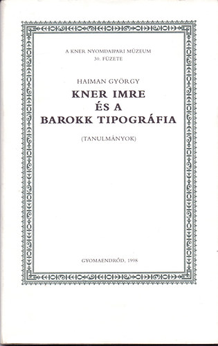 Haiman György - Kner Imre és a barokk tipográfia (tanulmányok)