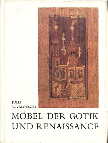 Jlia Kovalovszki - Mbel der Gotik und Renaissance