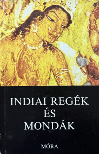 Baktay Ervin  (feldolg.) - Indiai regk s mondk (Harmatta Jnos elszavval)