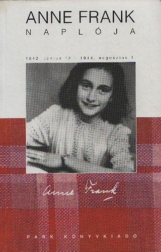 Anne Frank - Anne Frank naplja - 1942. jnius 12. - 1944. augusztus 1.
